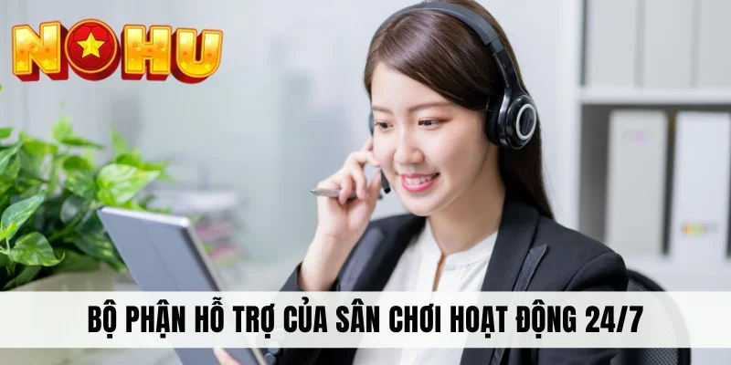 Bộ phận hỗ trợ của sân chơi hoạt động 24/7
