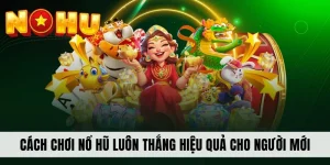 cach-choi-no-hu-luon-thang