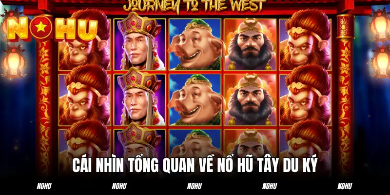 Cái nhìn tổng quan về nổ hũ Tây Du Ký