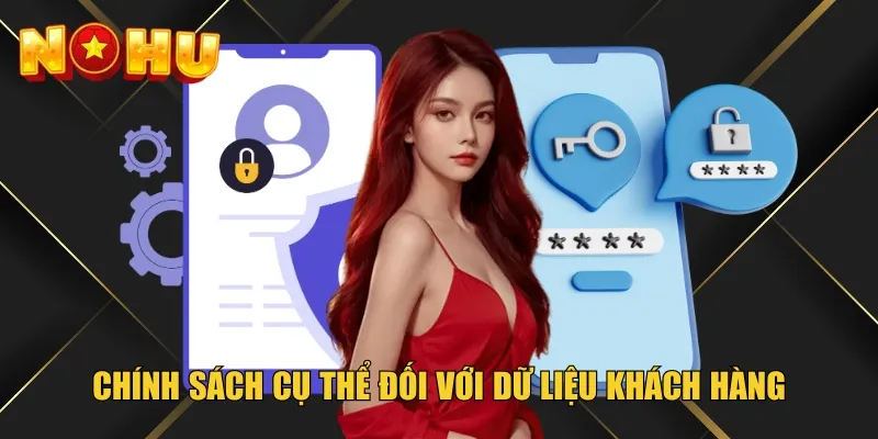 Chính sách cụ thể đối với dữ liệu khách hàng