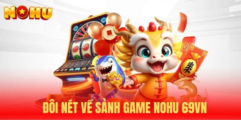 Sơ lược về sảnh NOHU 69VN