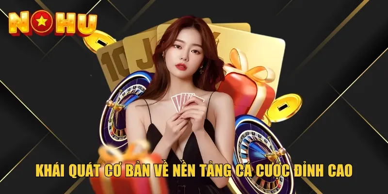 Khái quát cơ bản về nền tảng cá cược đỉnh cao