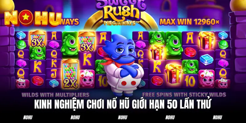 Kinh nghiệm chơi slot với giới hạn 50 lần thử