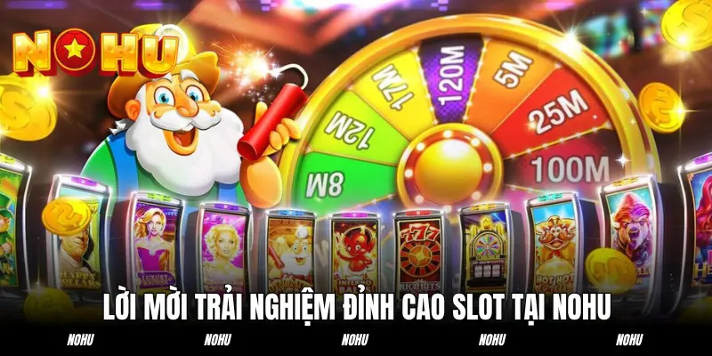 Lời mời trải nghiệm đỉnh cao Slot tại NOHU