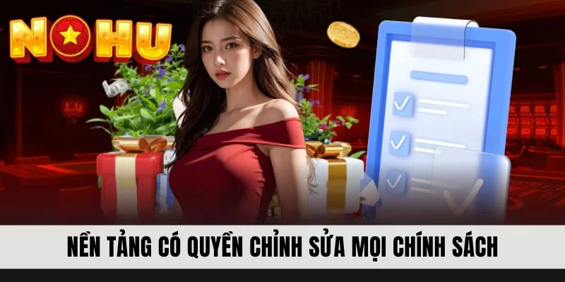 Nền tảng có quyền chỉnh sửa mọi chính sách