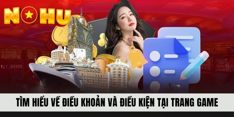 Tìm hiểu về điều khoản và điều kiện tại trang game
