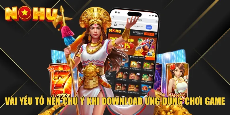 Vài yếu tố nên chú ý khi download ứng dụng chơi game